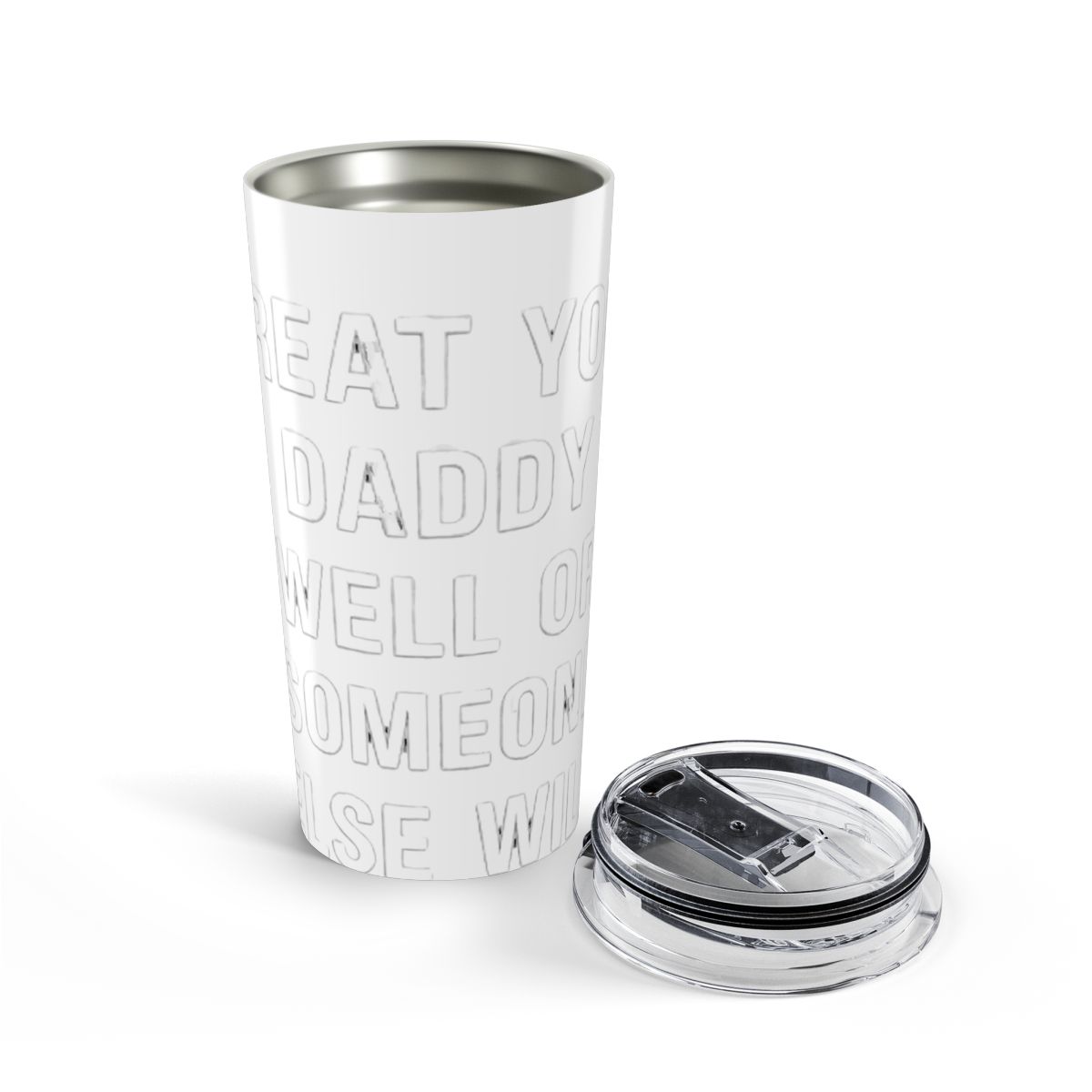 Treat your Daddy well or someone else will Stainless Steel Insulated Tumbler | Daddy Wellness - alternate angle 4, merchandise